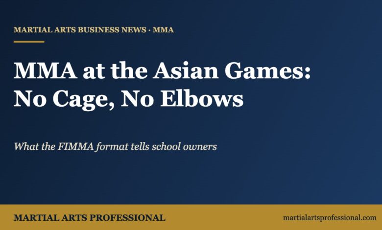 MMA at the Asian Games: No Cage, Shin Guards and No Elbows. What the Format Tells School Owners