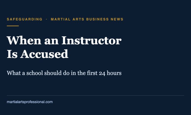 When an Instructor Is Accused: what a martial arts school should do in the first 24 hours, Martial Arts Professional