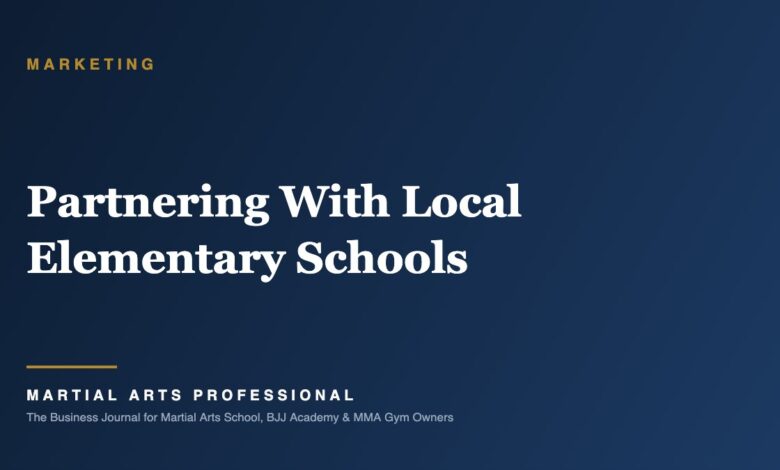 Partnering With Local Elementary Schools - Martial Arts Professional