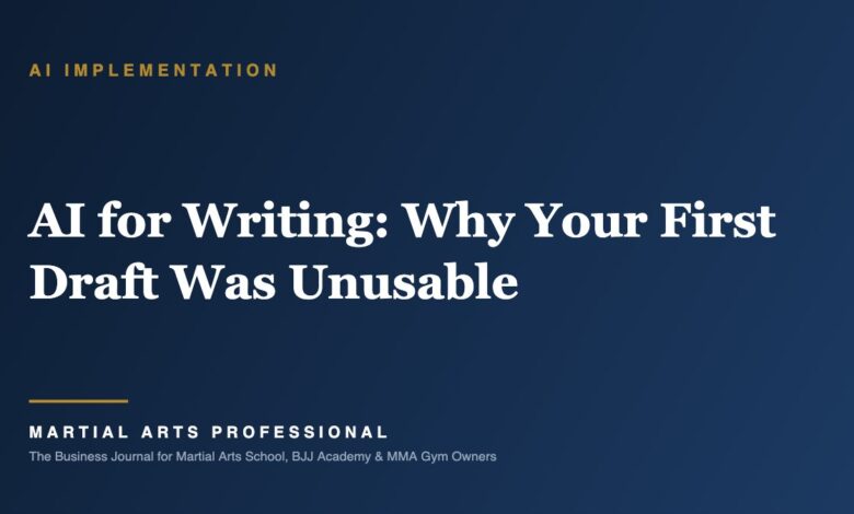 AI for Writing: Why Your First Draft Was Unusable - Martial Arts Professional