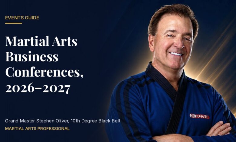 Martial Arts Business Conferences 2026–2027, a Martial Arts Professional events guide by Grand Master Stephen Oliver