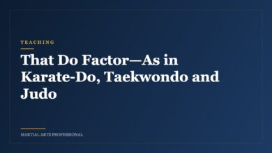 That Do Factor—As in Karate-Do, Taekwondo and Judo