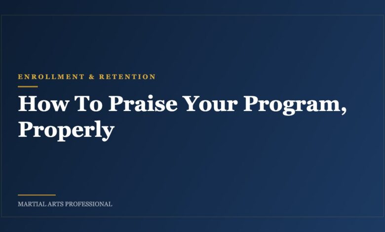 How To Praise Your Program, Properly