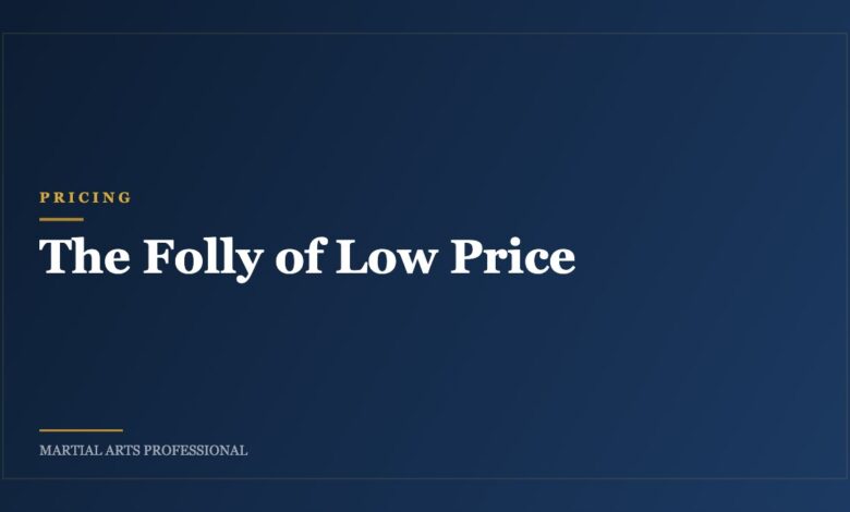 The Folly of Low Price