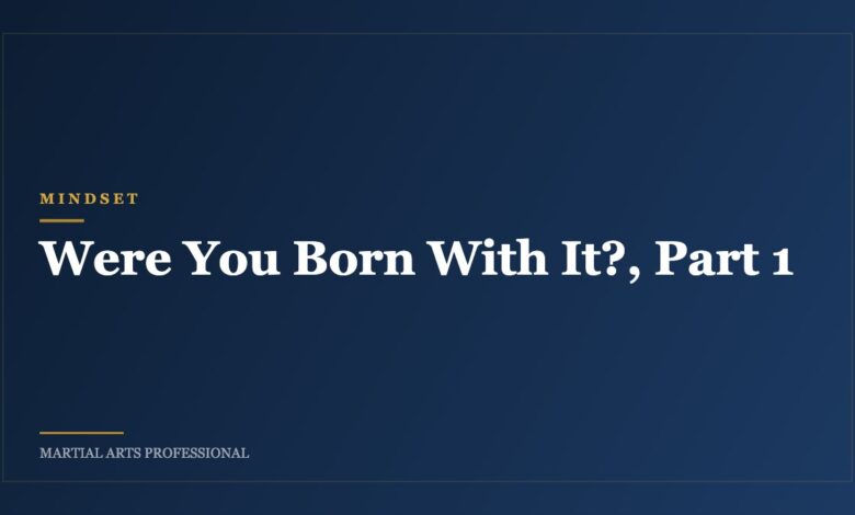 Were You Born With It?, Part 1