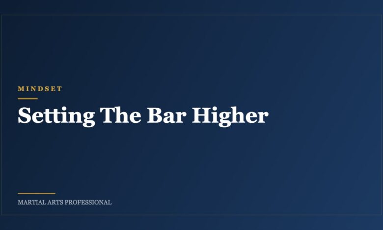 Setting The Bar Higher