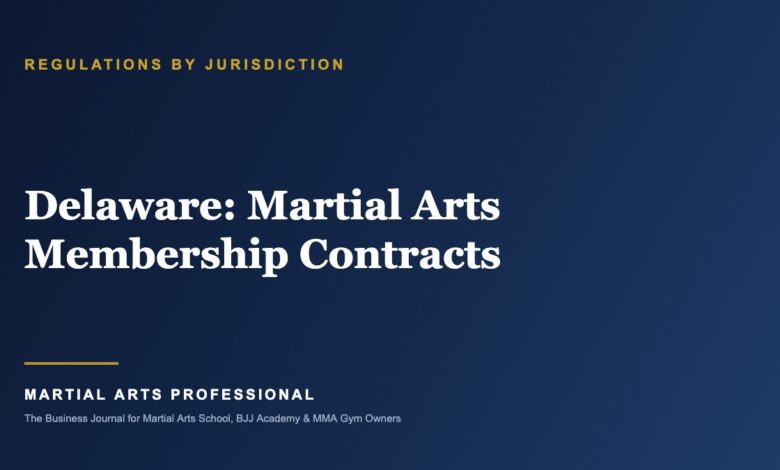 Delaware Martial Arts Membership Contracts: What School Owners Need to Know - Martial Arts Professional