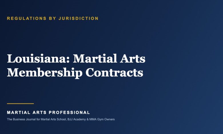 Louisiana Martial Arts Membership Contracts: What School Owners Need to Know - Martial Arts Professional
