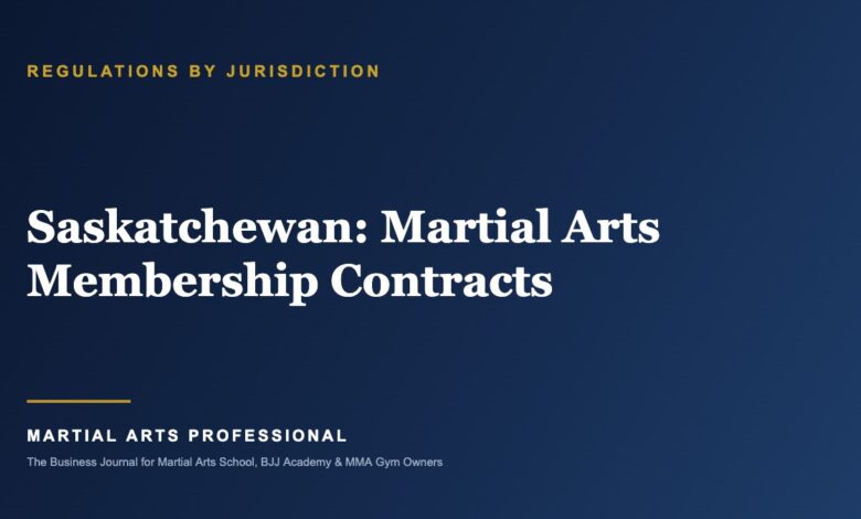 Saskatchewan Martial Arts Membership Contracts: What School Owners Need to Know - Martial Arts Professional