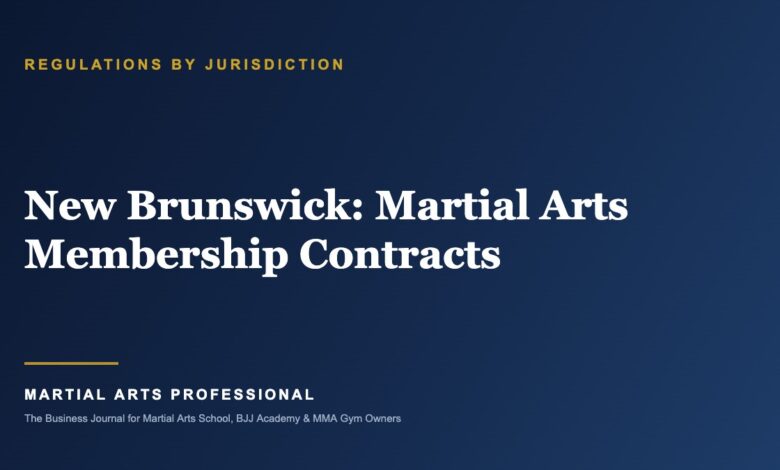 New Brunswick Martial Arts Membership Contracts: What School Owners Need to Know - Martial Arts Professional