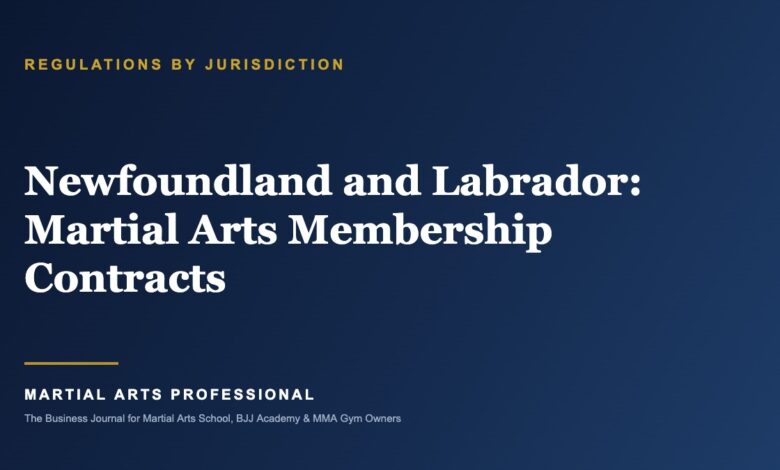 Newfoundland and Labrador Martial Arts Membership Contracts: What School Owners Need to Know - Martial Arts Professional