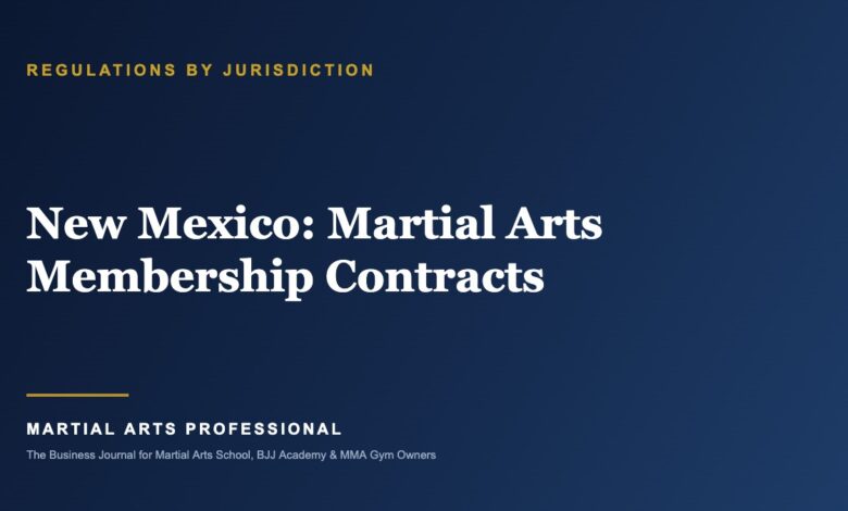 New Mexico Martial Arts Membership Contracts: What School Owners Need to Know - Martial Arts Professional