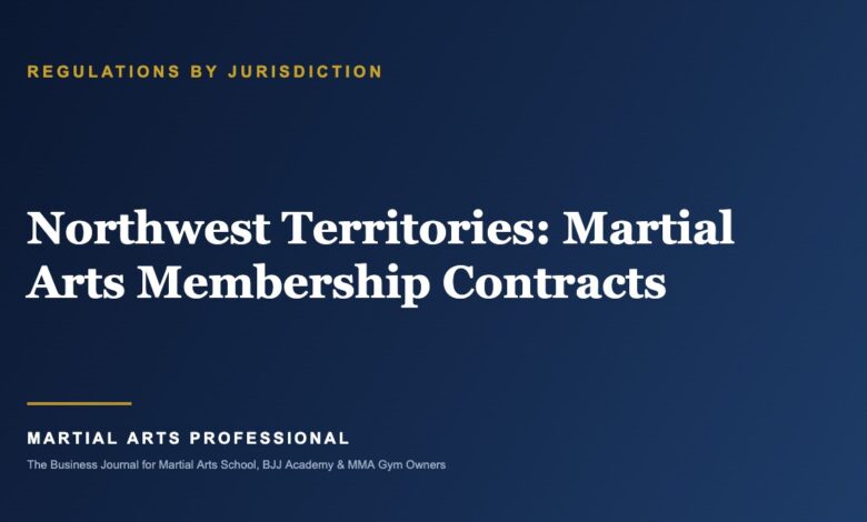 Northwest Territories Martial Arts Membership Contracts: What School Owners Need to Know - Martial Arts Professional