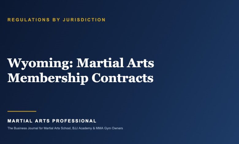 Wyoming Martial Arts Membership Contracts: What School Owners Need to Know - Martial Arts Professional