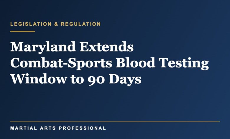 Maryland Extends Combat-Sports Blood Testing Window to 90 Days: What MMA and Kickboxing Gyms Need to Know