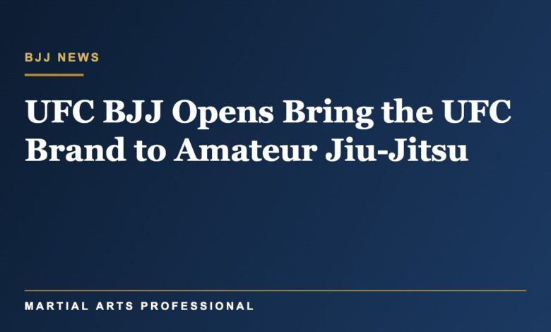 UFC BJJ Opens Bring the UFC Brand to Amateur Jiu-Jitsu: What Academy Owners Need to Know